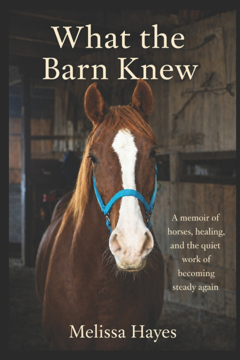 Carte What The Barn Knew Melissa Hayes