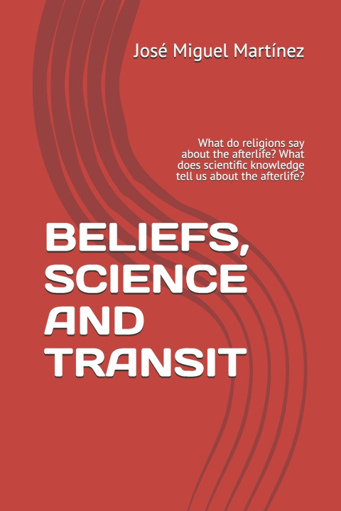 Книга BELIEFS, SCIENCE AND TRANSIT José Miguel Martínez