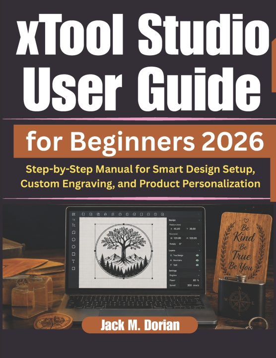 Книга xTool Studio User Guide for Beginners 2026 Jack M. Dorian
