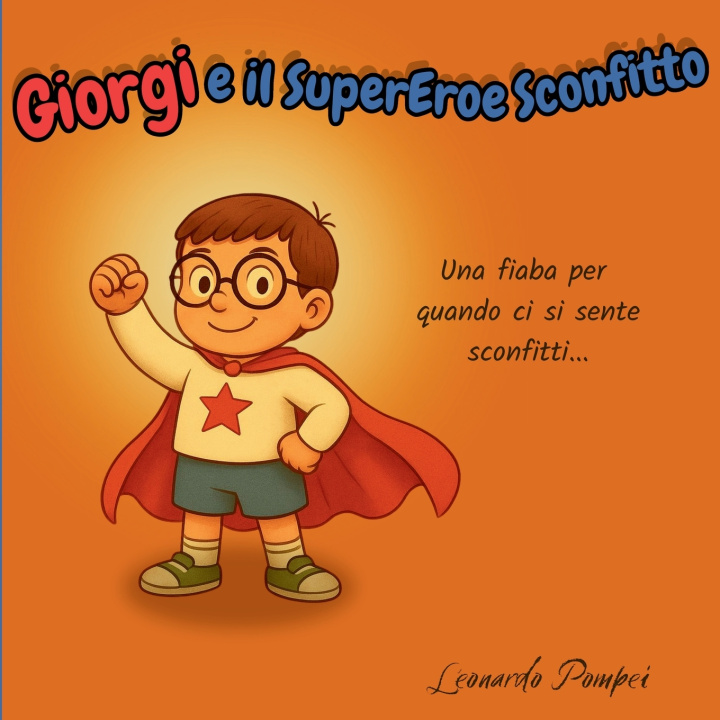 Carte Giorgi e il Supereroe Sconfitto Leonardo Pompei