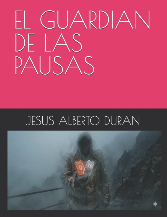 Książka EL GUARDIAN DE LAS PAUSAS JESUS ALBERTO GUILLEN DURAN