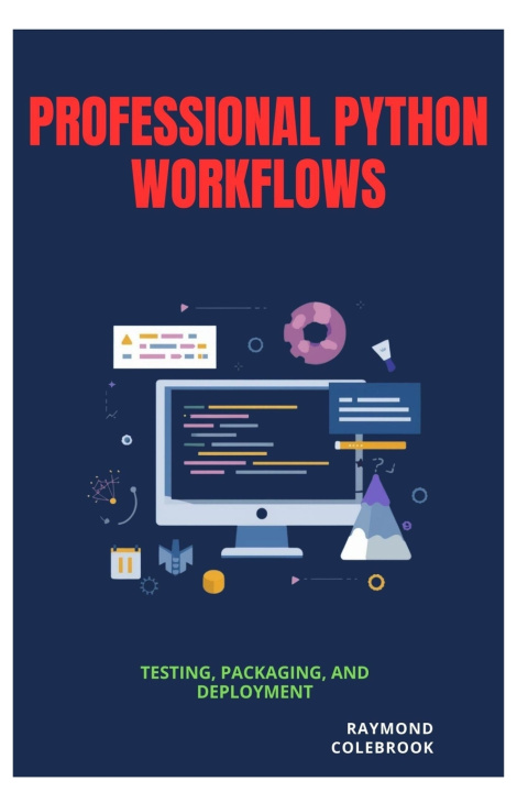 Książka Professional Python Workflows Raymond Colebrook