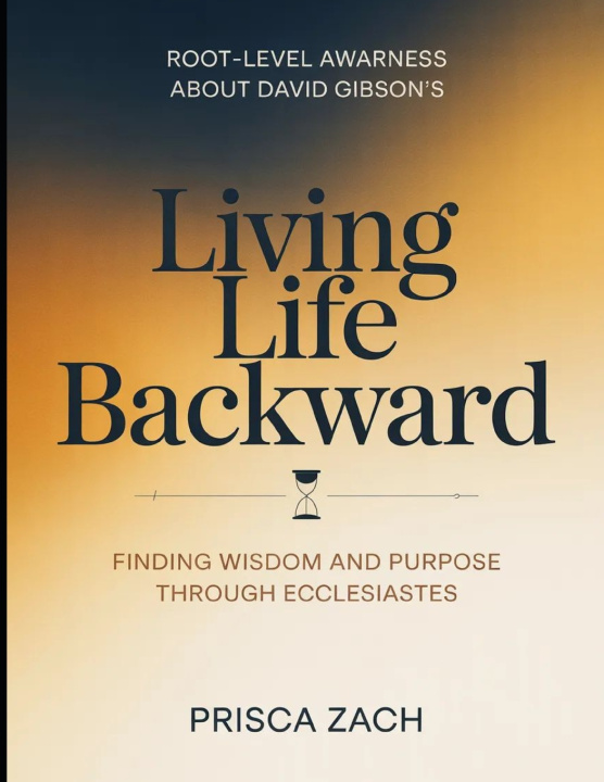 Libro Root-Level Awareness About David Gidson's Living Life Backward Prisca Zach