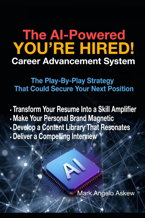 Könyv The AI-Powered You're Hired! Career Advancement System Mark Angelo Askew