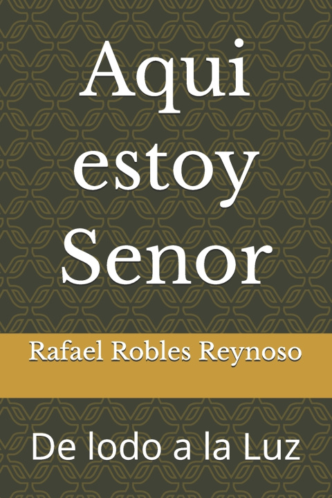 Książka Aqui estoy Senor Rafael Robles Reynoso