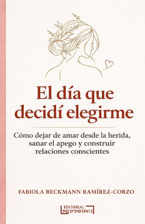 Книга El día que decidí elegirme Fabiola Beckmann Ramírez-Corzo