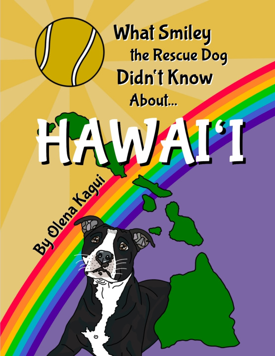 Buch What Smiley the Rescue Dog Didn't Know About Hawai'i Olena Kagui
