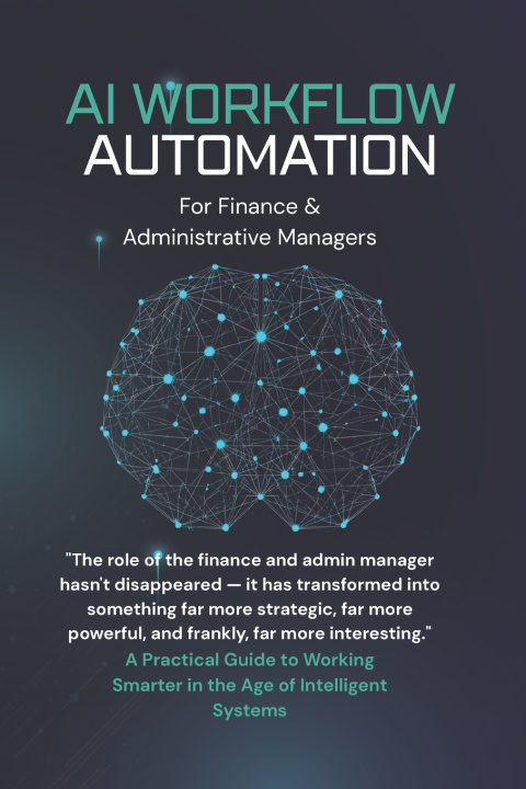 Könyv AI Workflow Automation for Finance & Administrative Managers Kate Wu