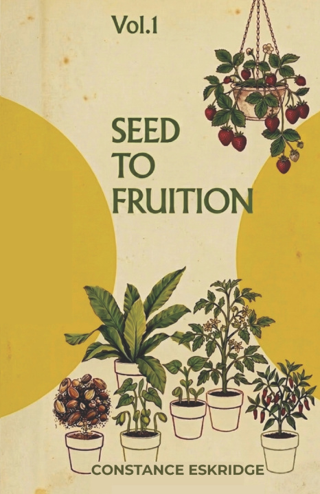 Книга Seed to Fruition Constance B Eskridge