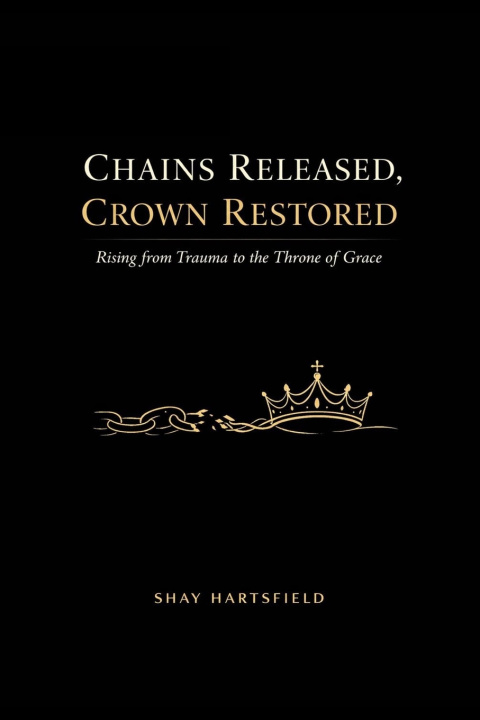 Книга Chains Released, Crown Restored Shay Hartsfield