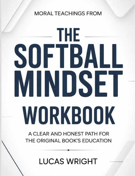 Book Moral Teachings From The Softball Mindset Lucas Wright