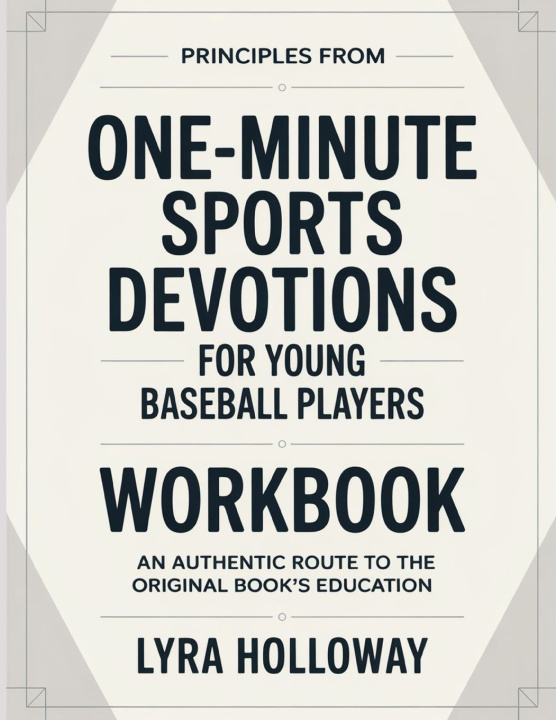 Könyv Principles From One-Minute Sports Devotions For Young Baesball Players Lyra Holloway