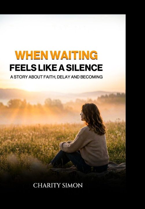 Книга WHEN WAITING FEELS LIKE SILENCE CHARITY SIMON