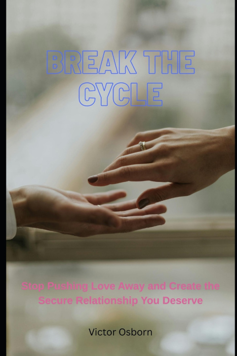 Книга Stop Self-Sabotaging Your Relationships Victor Zirwana