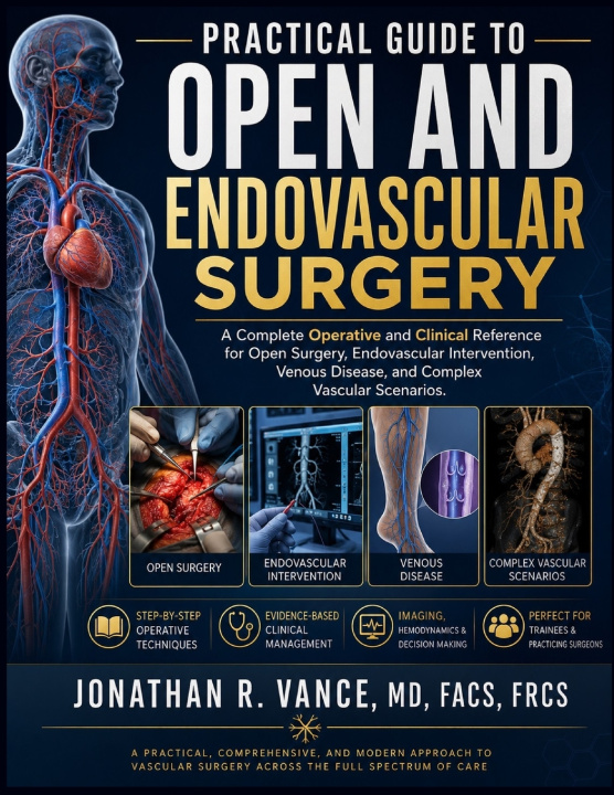 Könyv PRACTICAL GUIDE TO OPEN AND ENDOVASCULAR SURGERY FACS FRCS JONATHAN R. VANCE MD
