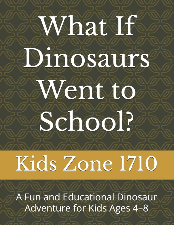 Βιβλίο What If Dinosaurs Went to School? Kids Zone 1710