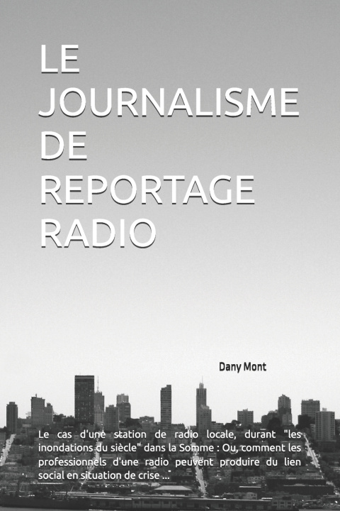 Boek LE JOURNALISME DE REPORTAGE RADIO Dany Mont