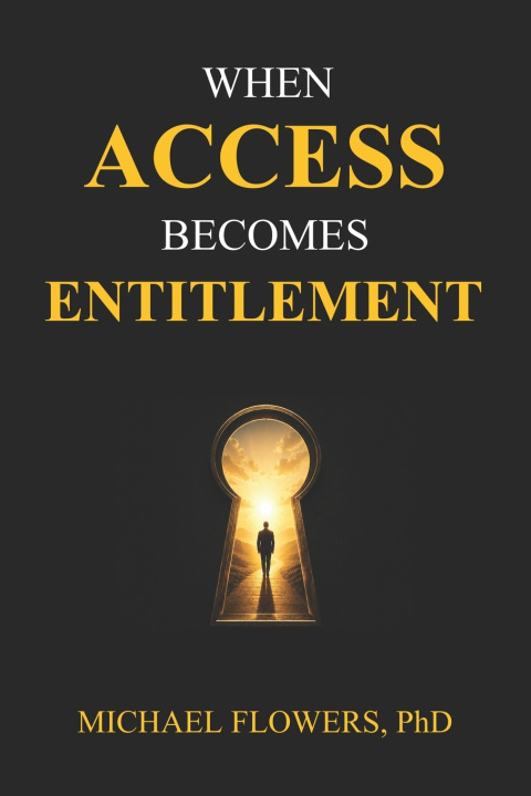 Boek When Access Becomes Entitlement Michael Flowers PhD