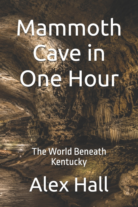 Könyv Mammoth Cave in One Hour Alex Hall