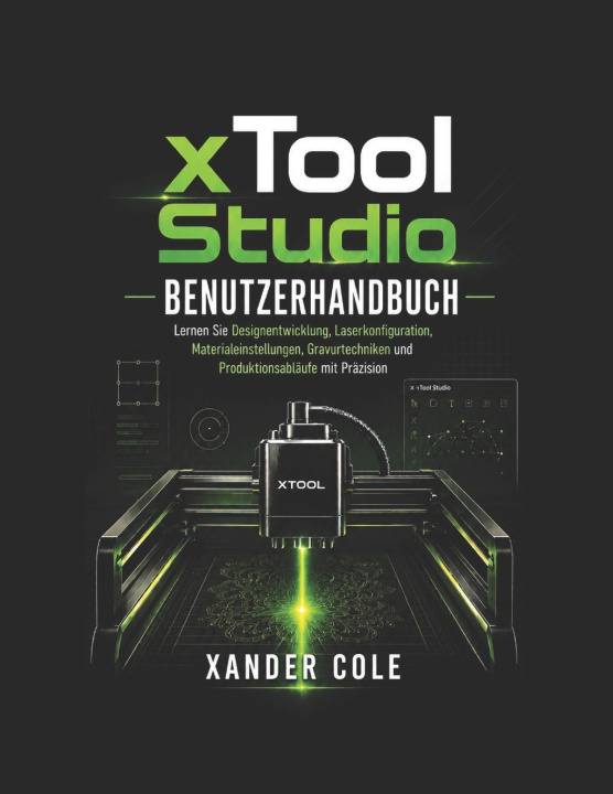 Kniha xTool Studio Benutzerhandbuch Xander Cole