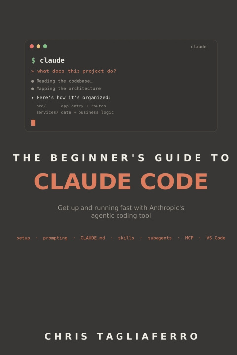 Книга The Beginner's Guide to Claude Code Chris Tagliaferro
