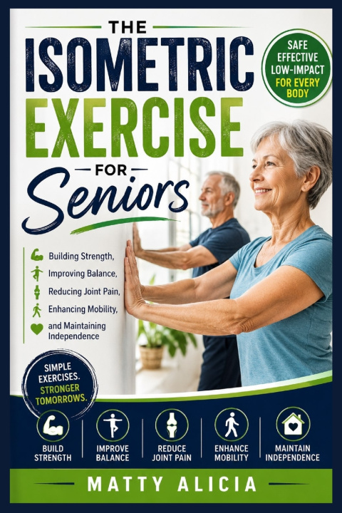 Carte The Isometric Exercise for Seniors MATTY ALICIA