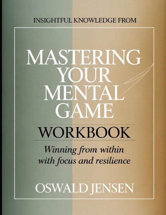 Книга Insightful Knowledge from Mastering Your Mental Game Oswald Jensen