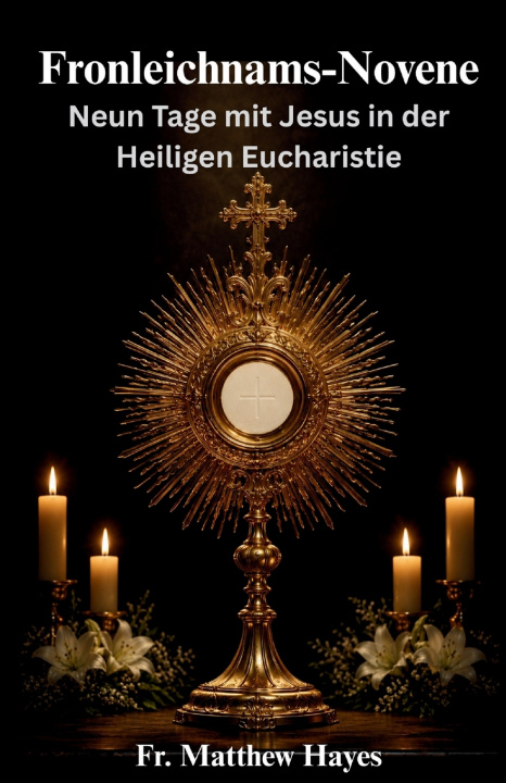 Buch Fronleichnams-Novene Fr. Matthew Hayes