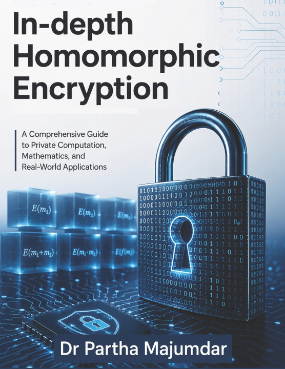 Книга In-depth Homomorphic Encryption Partha Majumdar
