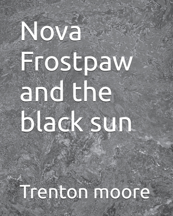 Книга Nova Frostpaw and the black sun Trenton moore
