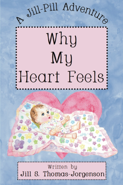 Carte Why My Heart Feels Jill S Thomas-Jorgenson