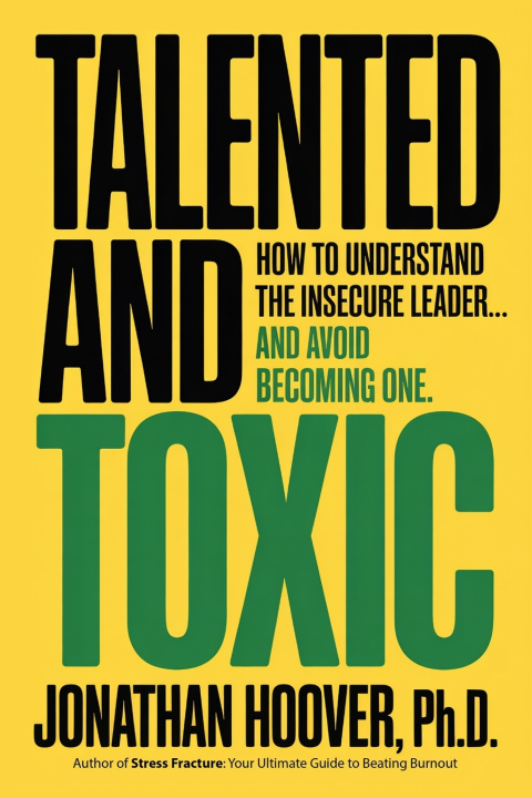 Carte Talented and Toxic Jonathan Hoover Ph.D.