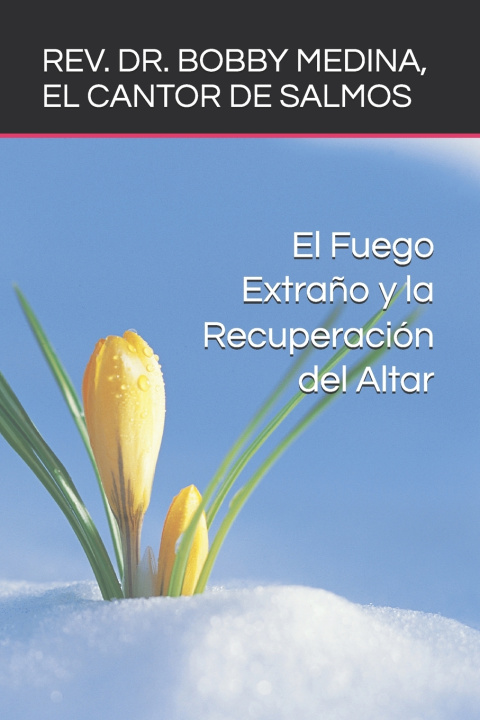 Carte El Fuego Extraño y la Recuperación del Altar REV. DR. BOBBY M... EL CANTOR DE SALMOS