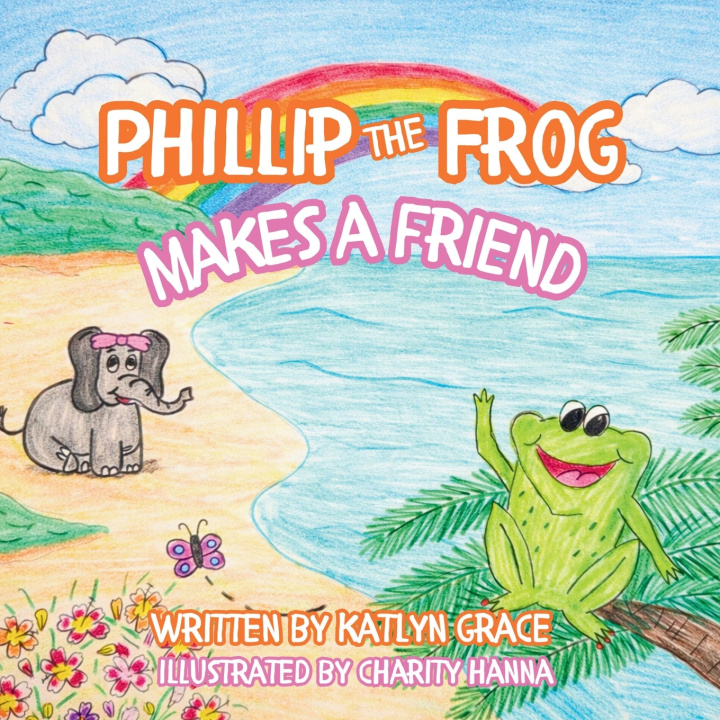 Buch Phillip the Frog Makes a Friend Katlyn Grace