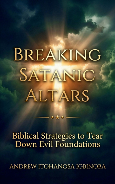 Carte Breaking Satanic Altars Andrew Itohanosa Igbinoba