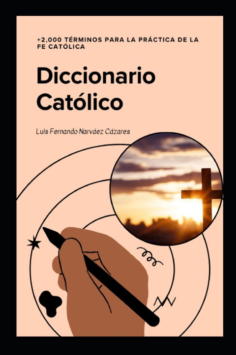 Livro Diccionario Católico +2,000 Terminos para la Fe Católica Luis Fernando Narvaez Cazares