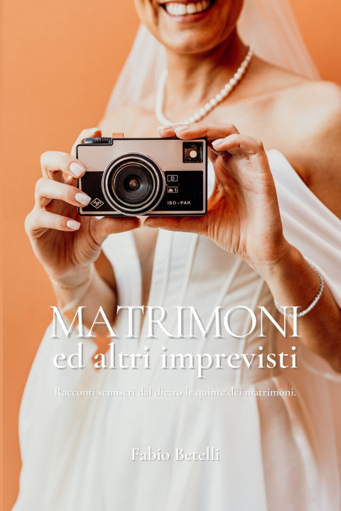 Βιβλίο MATRIMONI ed altri imprevisti Fabio Betelli Fabio Betelli