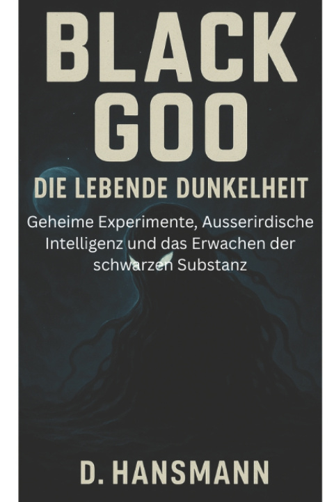 Kniha Black Goo - Die lebende Dunkelheit Deniz Hansmann