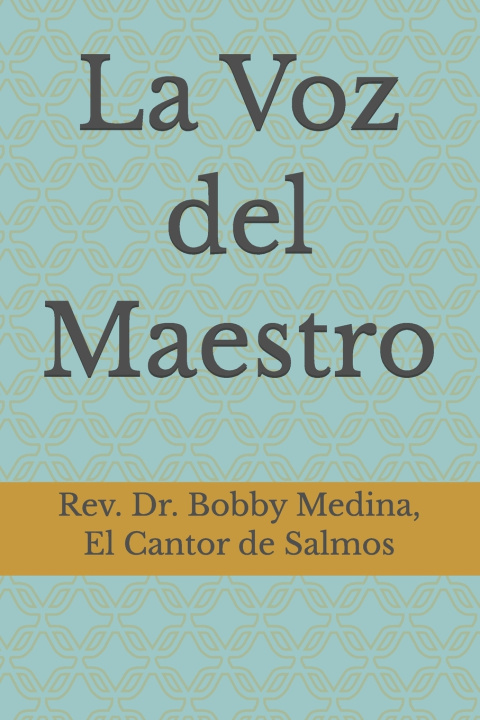 Книга La Voz del Maestro Rev. Dr. Bobby M... El Cantor de Salmos