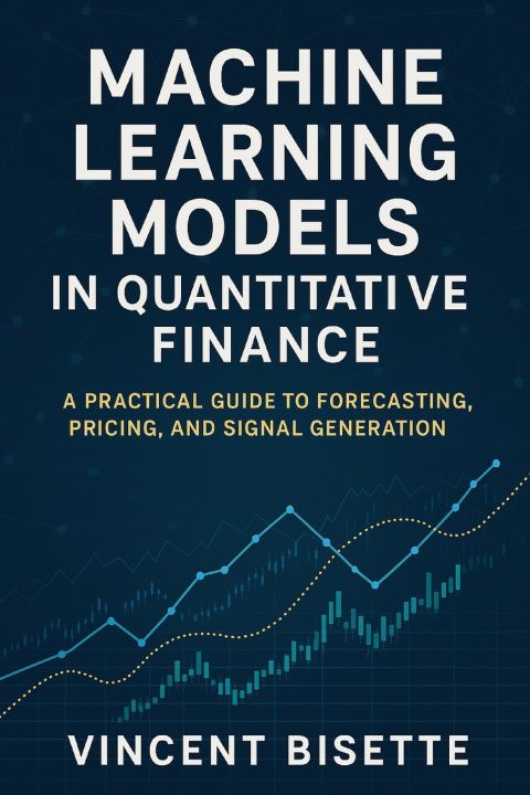 Книга Machine Learning Models in Quantitative Finance Reactive Publishing