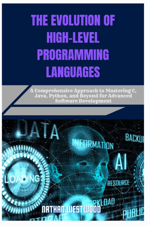 Kniha THE EVOLUTION OF HIGH-LEVEL PROGRAMMING LANGUAGES Nathan Westwood