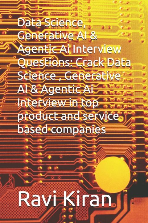 Книга Data Science, Generative AI & Agentic Ai Interview Questions Ravi Kiran