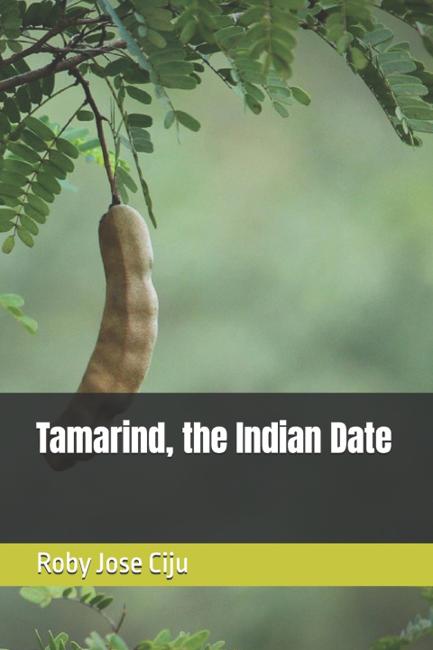 Könyv Tamarind, the Indian Date Roby Jose Ciju