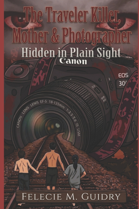 Knjiga The Traveler, Killer, Mother, & Photographer Felecie Marie Guidry