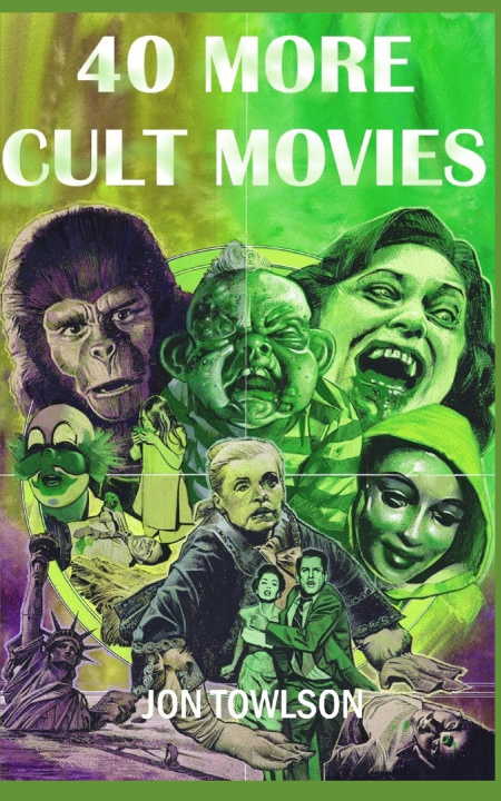 Knjiga 40 More Cult Movies Jon Towlson