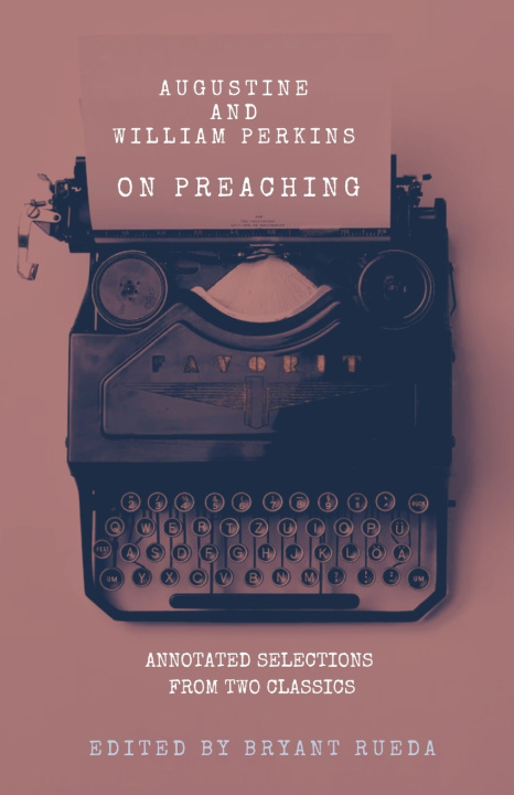 Книга Augustine and William Perkins on Preaching Augustine and William Perkins