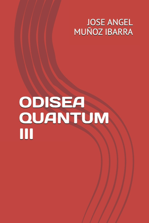 Könyv ODISEA QUANTUM III JOSE ANGEL MUÑOZ IBARRA