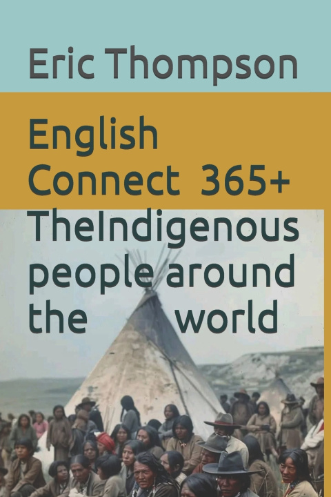 Könyv English Connect 365+ The indigenous people around the world Eric Thompson
