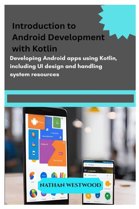 Kniha Introduction to Android Development with Kotlin Nathan Westwood