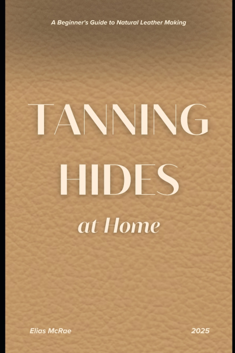 Libro Tanning Hides at Home Elias McRae